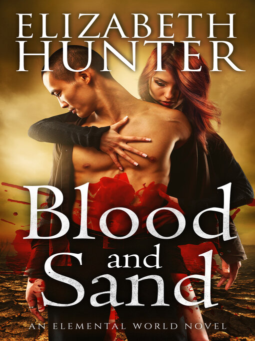 Title details for Blood and Sand by Elizabeth Hunter - Available